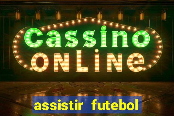 assistir futebol sem travar